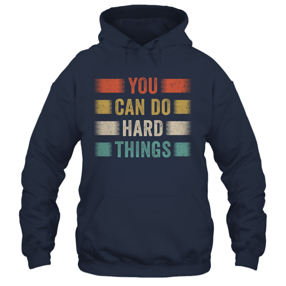You Can Do Hard Things Motivational Quote Teacher Students Shirt & Hoodie | siriusteestore