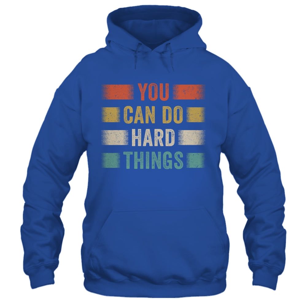 You Can Do Hard Things Motivational Quote Teacher Students Shirt & Hoodie | siriusteestore