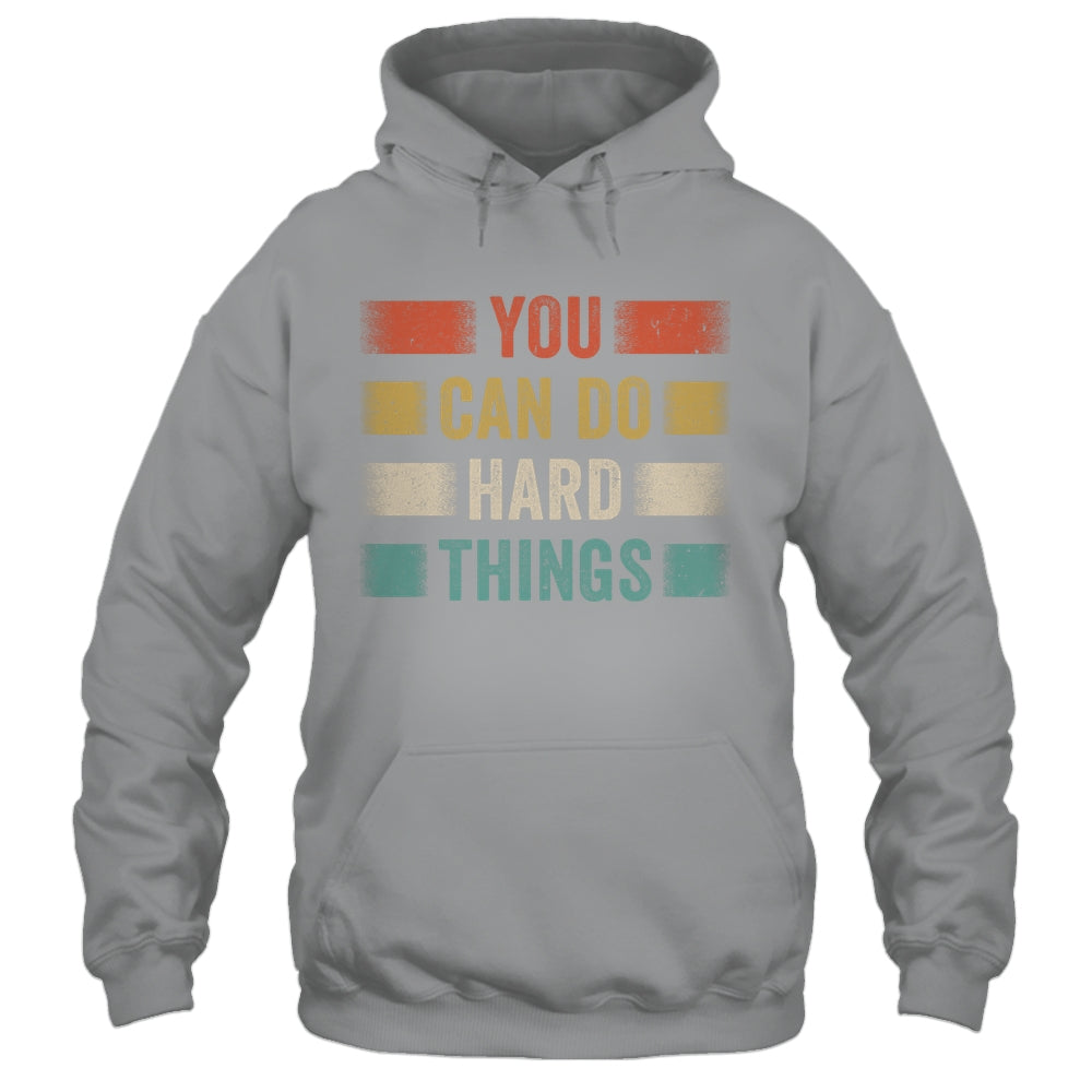 You Can Do Hard Things Motivational Quote Teacher Students Shirt & Hoodie | siriusteestore