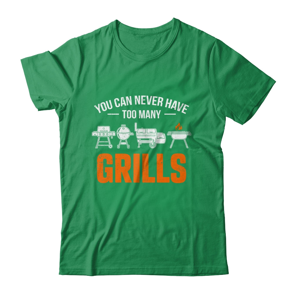 You Can Never Have Too Many Grills Funny BBQ Grilling Men Shirt & Hoodie | siriusteestore
