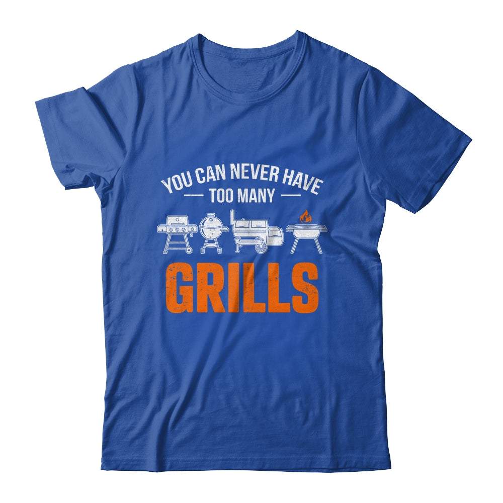 You Can Never Have Too Many Grills Funny BBQ Grilling Men Shirt & Hoodie | siriusteestore