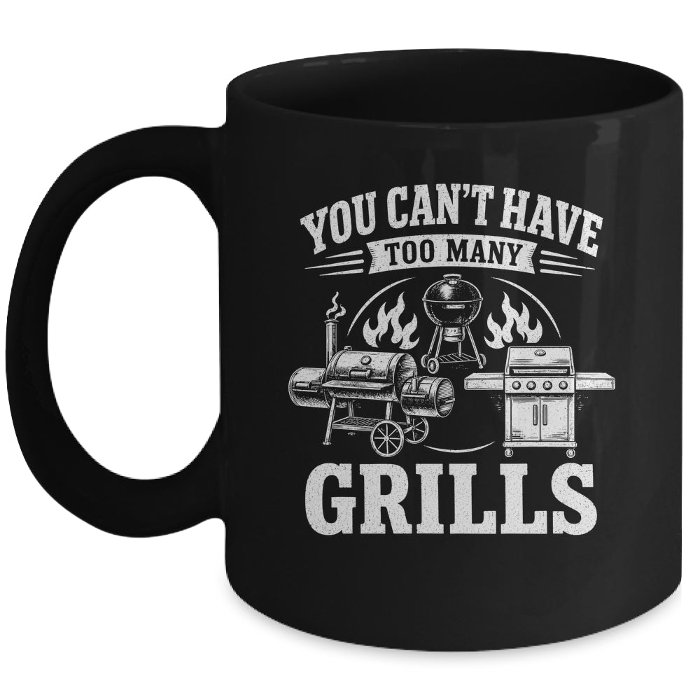 You Can'T Have Too Many Grills Funny Bbq Gear Grilling Mug | siriusteestore