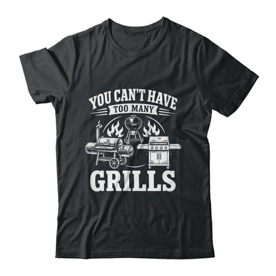 You Can'T Have Too Many Grills Funny Bbq Gear Grilling Shirt & Hoodie | siriusteestore