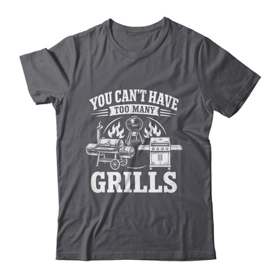 You Can'T Have Too Many Grills Funny Bbq Gear Grilling Shirt & Hoodie | siriusteestore