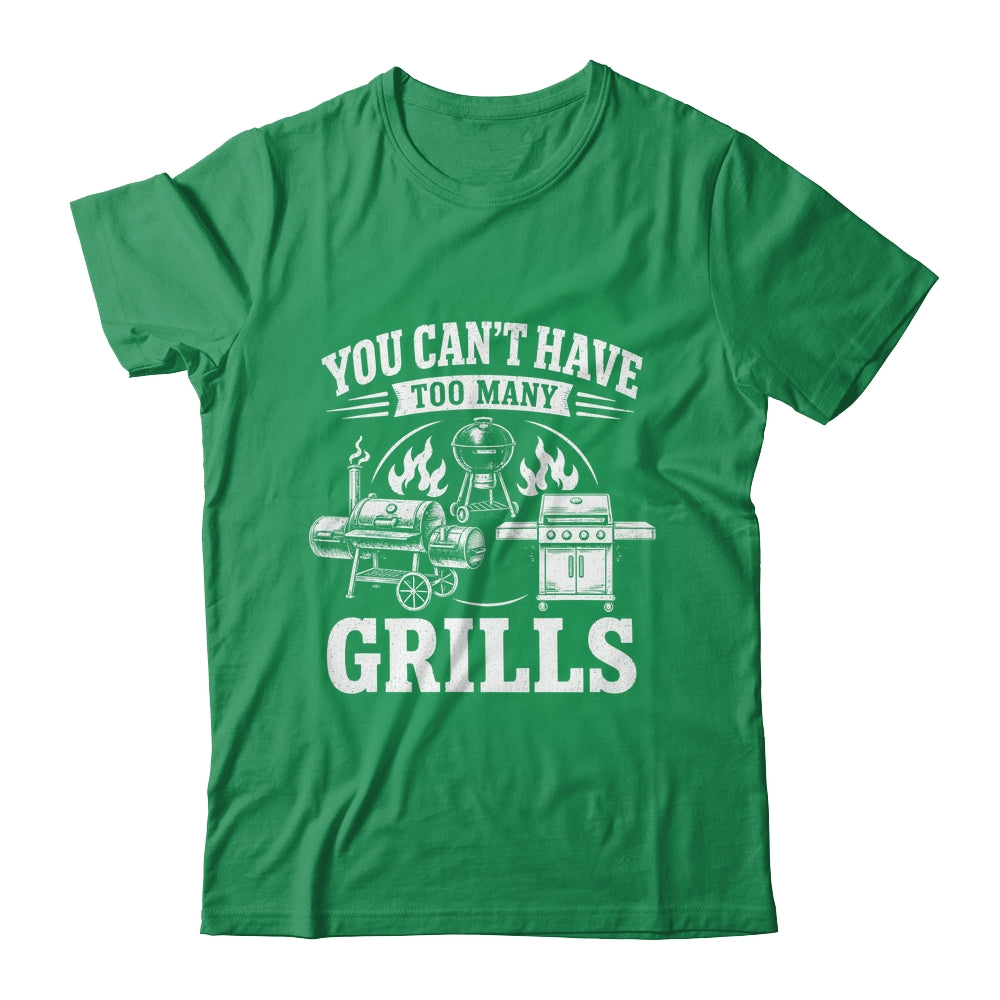 You Can'T Have Too Many Grills Funny Bbq Gear Grilling Shirt & Hoodie | siriusteestore