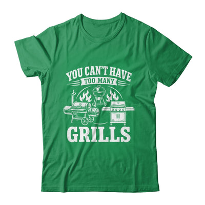 You Can'T Have Too Many Grills Funny Bbq Gear Grilling Shirt & Hoodie | siriusteestore