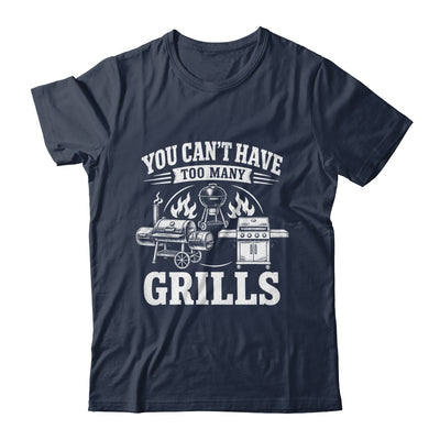You Can'T Have Too Many Grills Funny Bbq Gear Grilling Shirt & Hoodie | siriusteestore