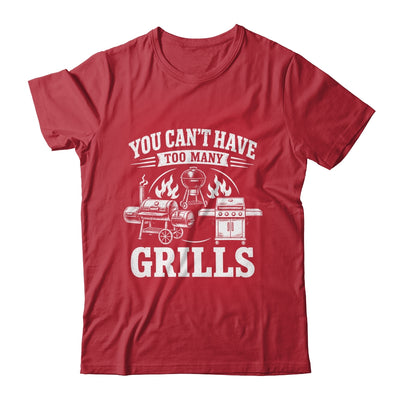 You Can'T Have Too Many Grills Funny Bbq Gear Grilling Shirt & Hoodie | siriusteestore