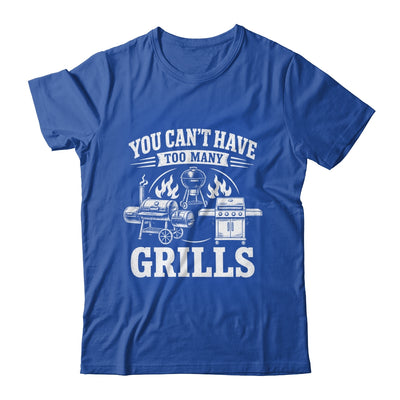 You Can'T Have Too Many Grills Funny Bbq Gear Grilling Shirt & Hoodie | siriusteestore
