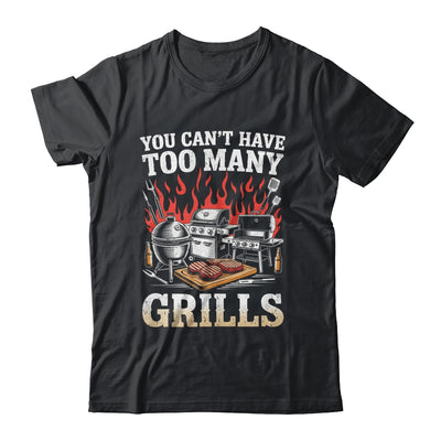 You Can't Have Too Many Grills Funny BBQ Grilling Men Shirt & Hoodie | siriusteestore
