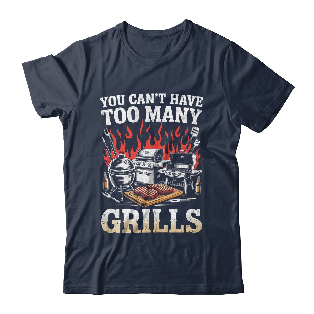 You Can't Have Too Many Grills Funny BBQ Grilling Men Shirt & Hoodie | siriusteestore
