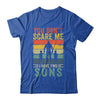 You Dont Scare Me I Have Two Daughters Funny Dad Fathers Day Shirt & Hoodie | siriusteestore