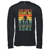 You Dont Scare Me I Have Two Daughters Funny Dad Fathers Day Shirt & Hoodie | siriusteestore