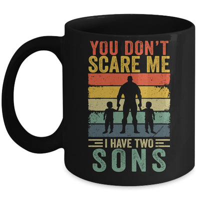 You Dont Scare Me I Have Two Daughters Funny Dad Fathers Day Mug | siriusteestore