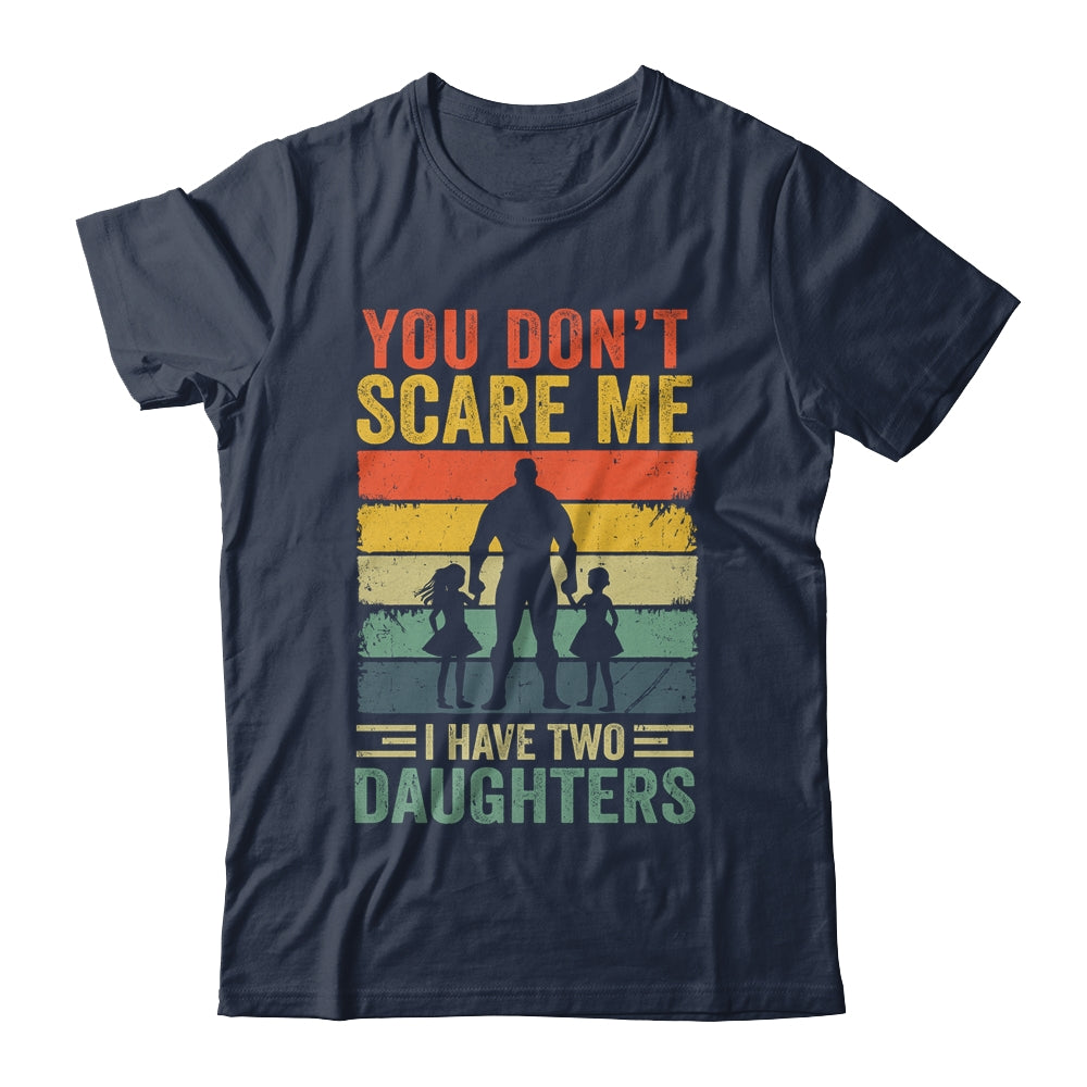You Dont Scare Me I Have Two Sons Funny Dad Fathers Day Shirt & Hoodie | siriusteestore