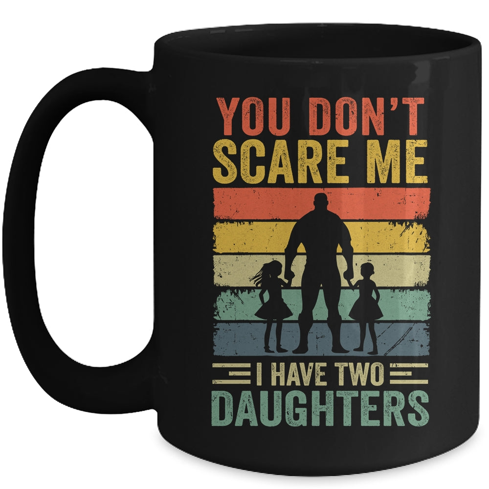 You Dont Scare Me I Have Two Sons Funny Dad Fathers Day Mug | siriusteestore