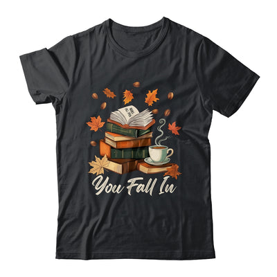 You Fall In Books Fall Open Coffee Book Reading Season Warm Shirt & Hoodie | siriusteestore