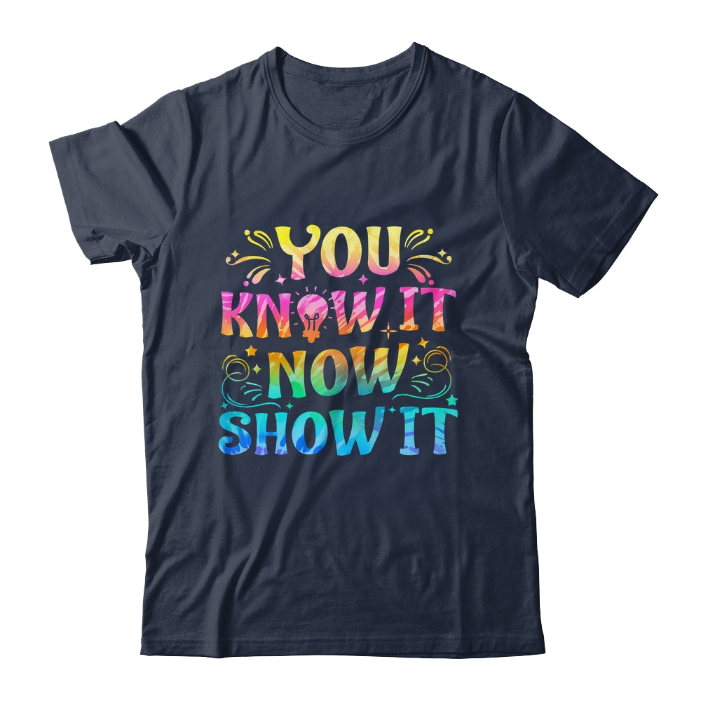 You Know It Now Show It Testing Day Teacher Men Women Kid Shirt & Hoodie | siriusteestore