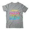 You Know It Now Show It Testing Day Teacher Men Women Kid Shirt & Hoodie | siriusteestore