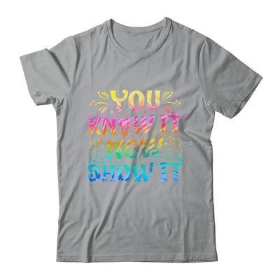 You Know It Now Show It Testing Day Teacher Men Women Kid Shirt & Hoodie | siriusteestore