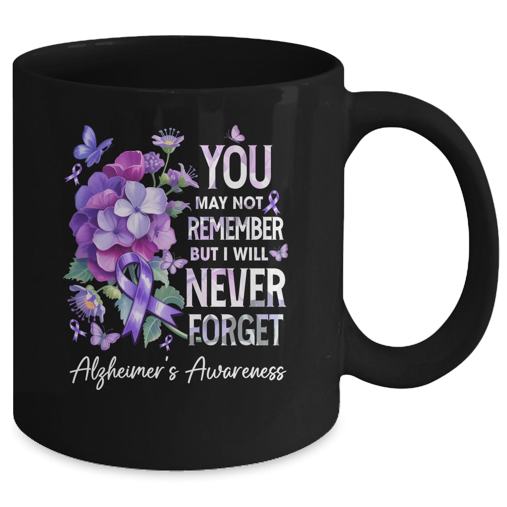 You May Not Remember But I Will Never Forget Alzheimer Mug | siriusteestore