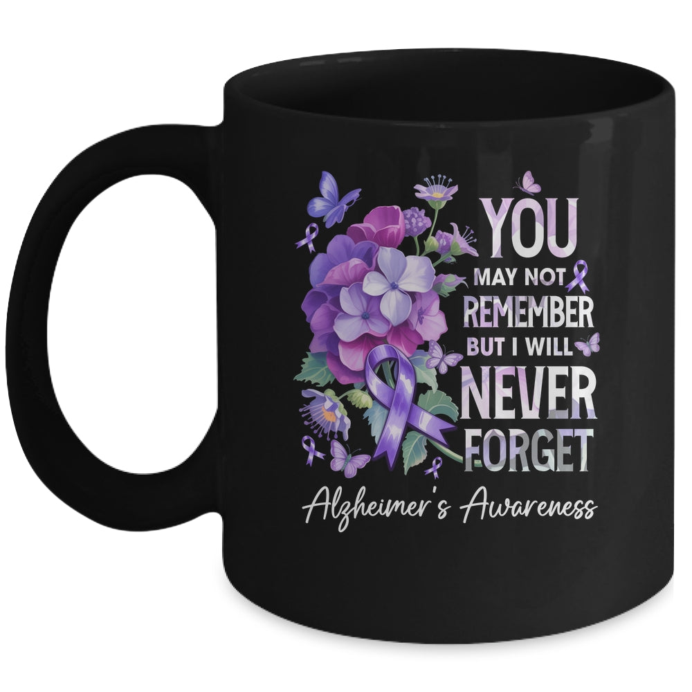 You May Not Remember But I Will Never Forget Alzheimer Mug | siriusteestore