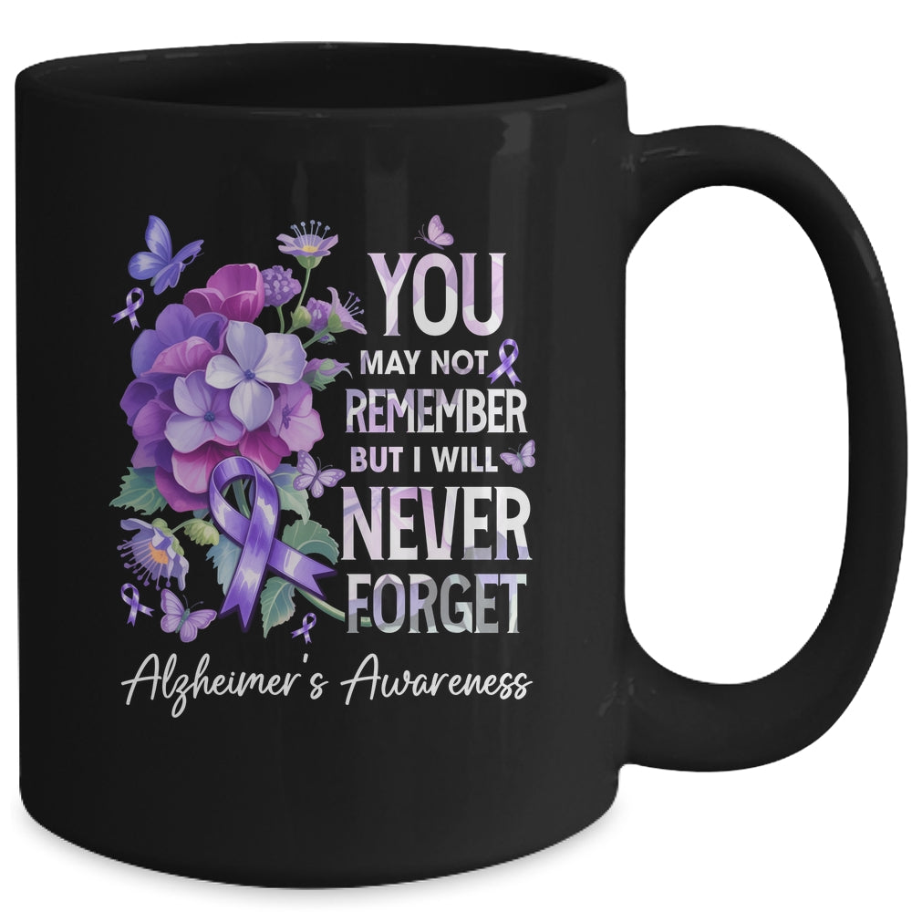You May Not Remember But I Will Never Forget Alzheimer Mug | siriusteestore