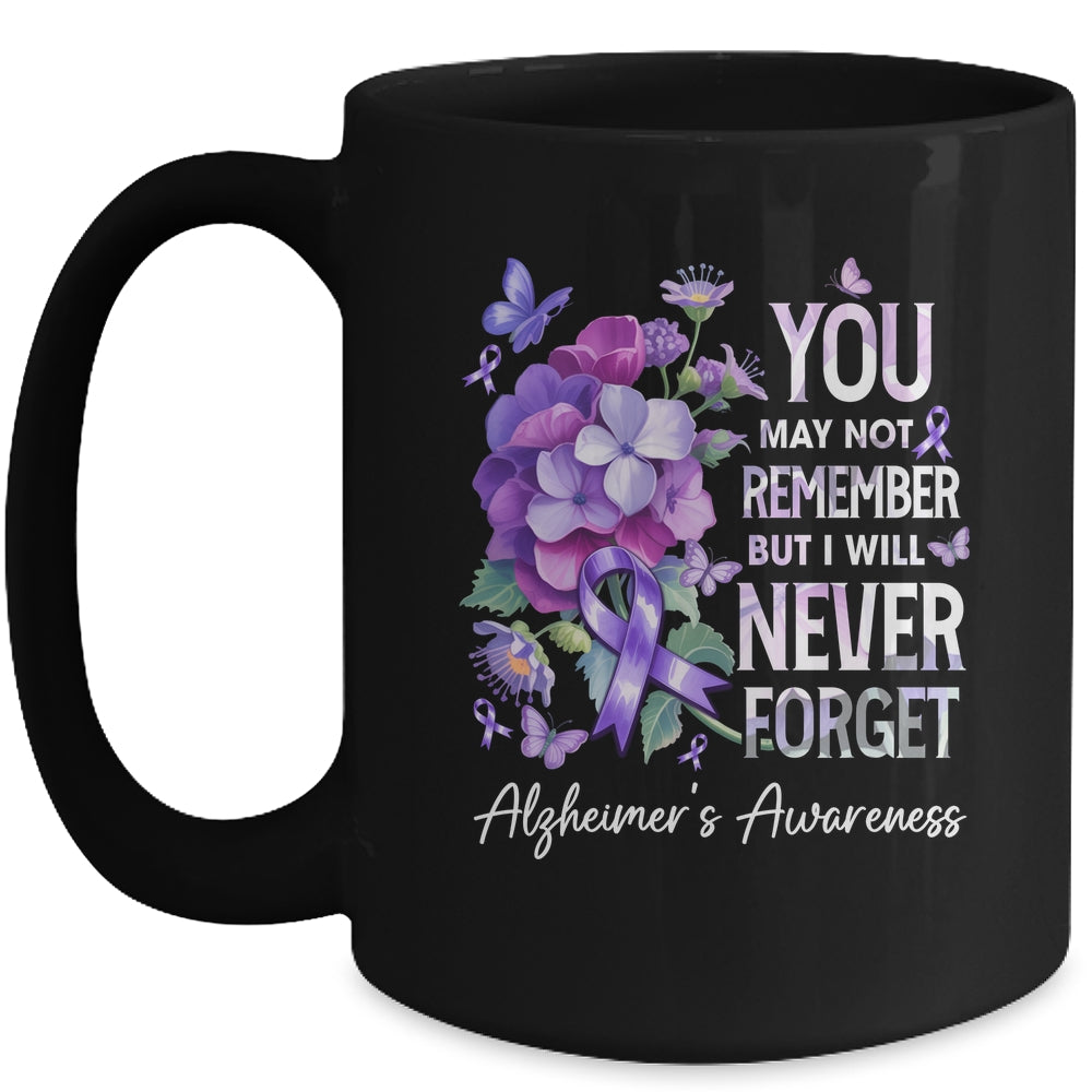 You May Not Remember But I Will Never Forget Alzheimer Mug | siriusteestore