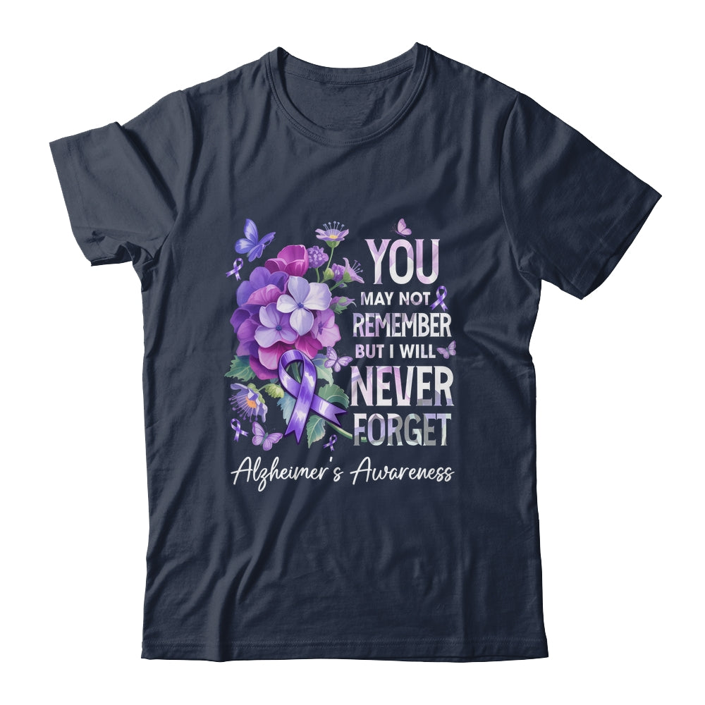 You May Not Remember But I Will Never Forget Alzheimer Shirt & Hoodie | siriusteestore