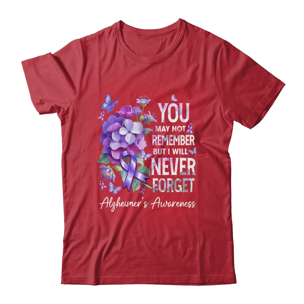 You May Not Remember But I Will Never Forget Alzheimer Shirt & Hoodie | siriusteestore
