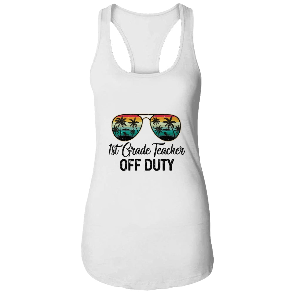 1st Grade Teacher Off Duty Last Day Of School Teacher Summer Shirt & Tank Top | siriusteestore