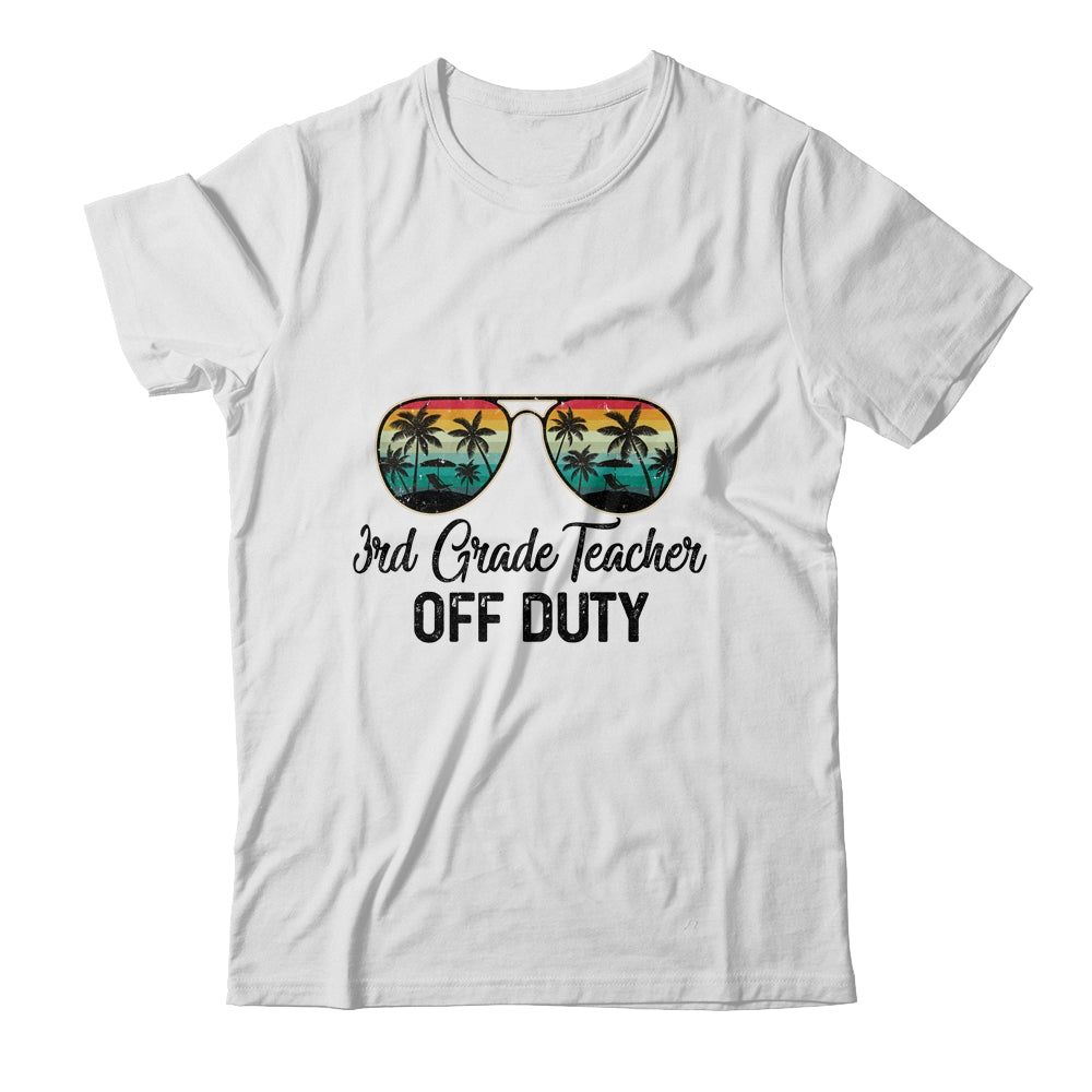 3rd Grade Teacher Off Duty Last Day Of School Teacher Summer Shirt & Tank Top | siriusteestore