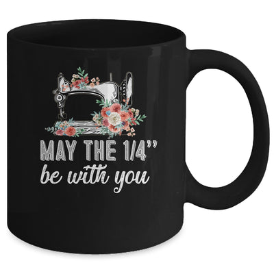 May The 1/4 Be With You Funny Mom Saying Sewing Mug | siriusteestore