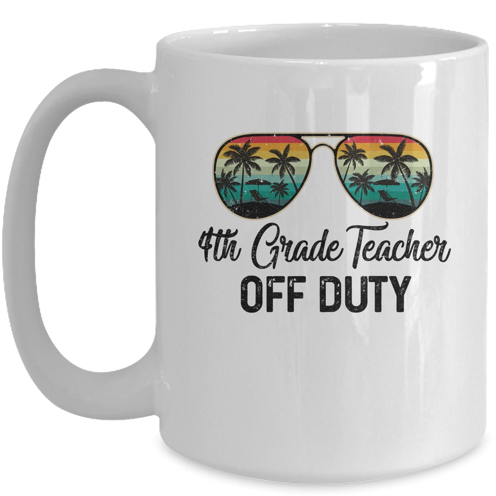 4th Grade Teacher Off Duty Last Day Of School Teacher Summer Mug | siriusteestore