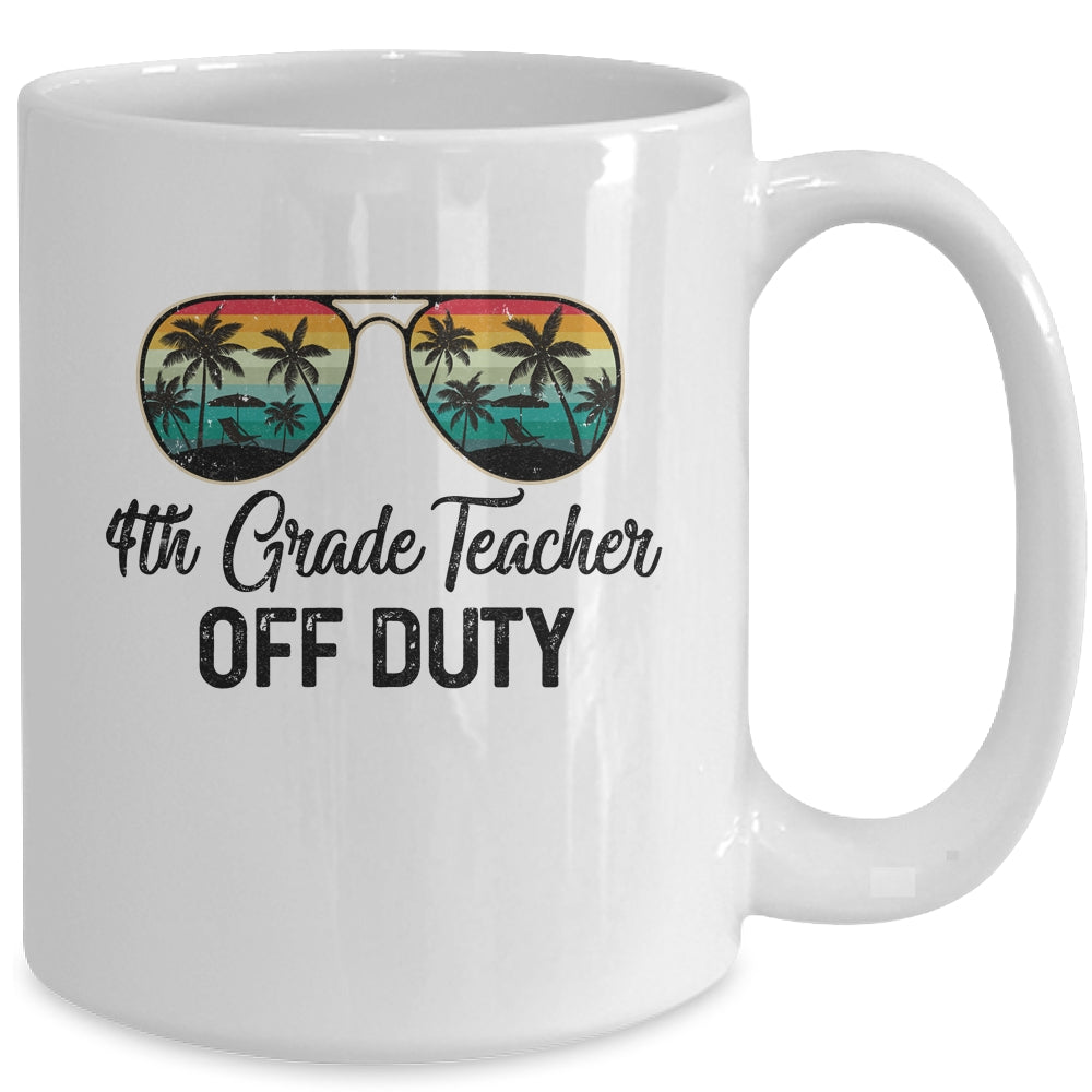 4th Grade Teacher Off Duty Last Day Of School Teacher Summer Mug | siriusteestore