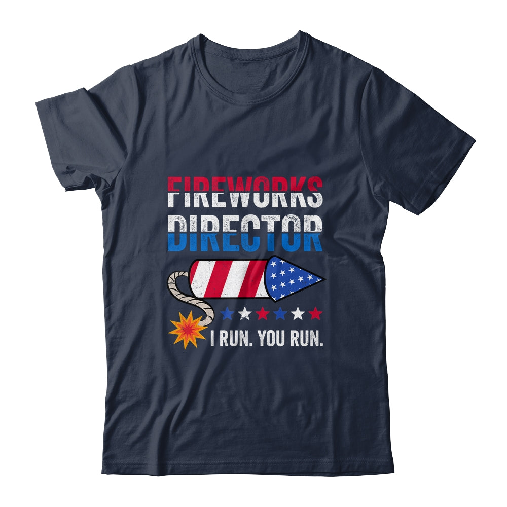4th Of July Fireworks Director I Run You Run Shirt & Tank Top | siriusteestore
