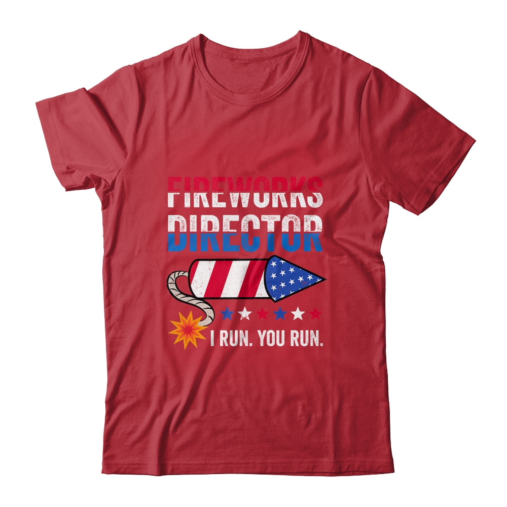 4th Of July Fireworks Director I Run You Run Shirt & Tank Top | siriusteestore