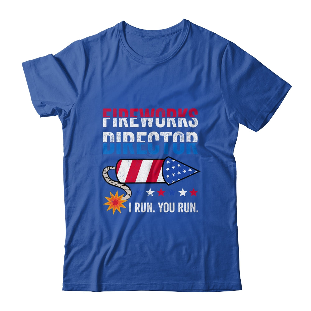 4th Of July Fireworks Director I Run You Run Shirt & Tank Top | siriusteestore
