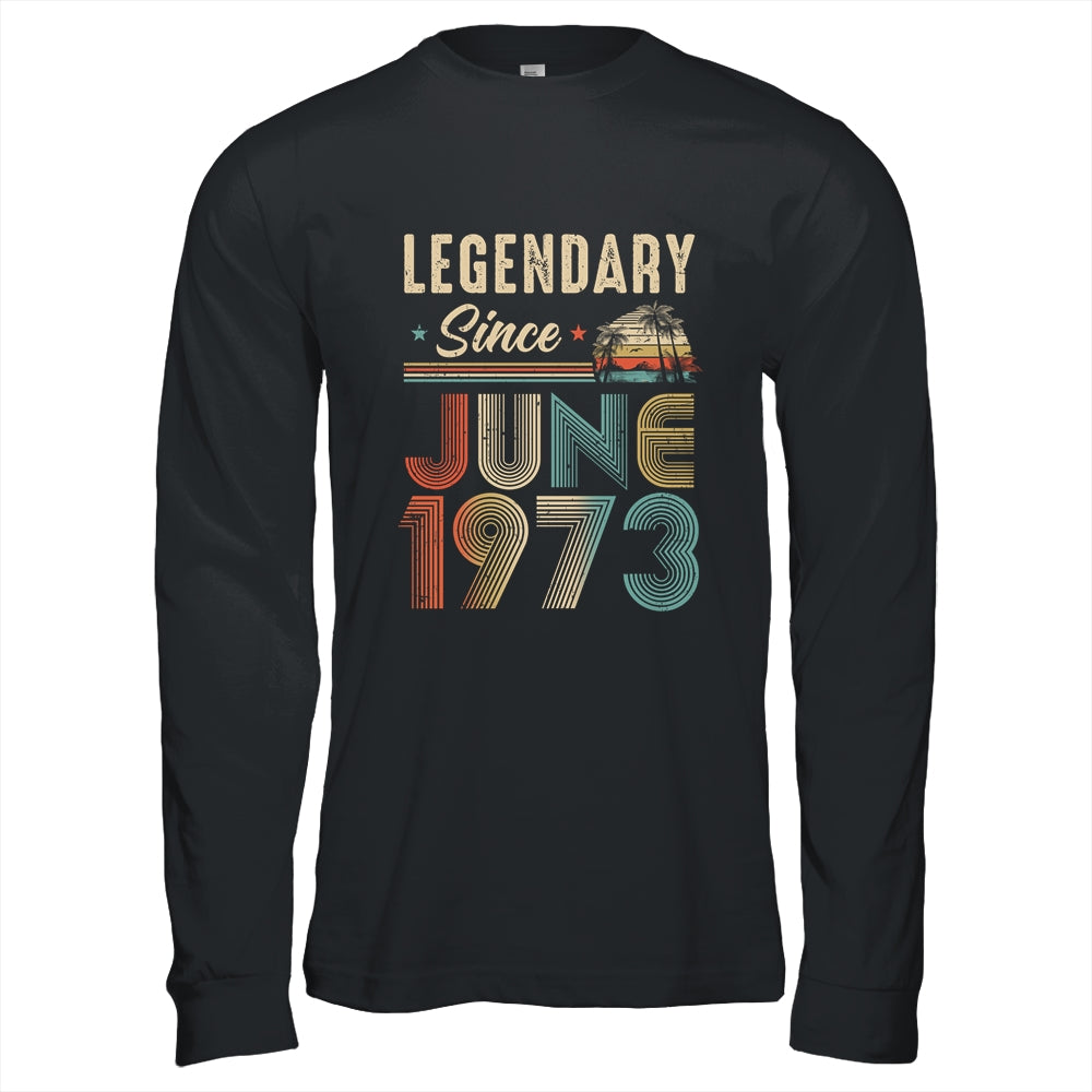 50 Years Old Legendary Since June 1973 50th Birthday Shirt & Hoodie | siriusteestore