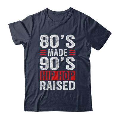 80's Made 90's Hip Hop Raised Shirt & Hoodie | siriusteestore