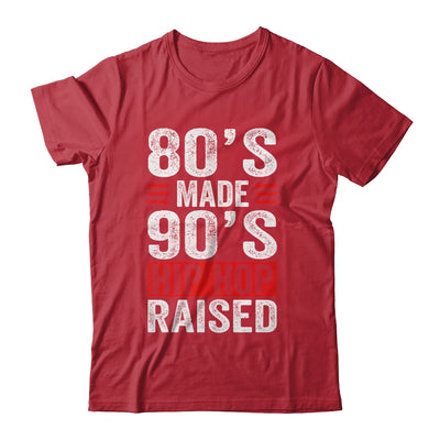 80's Made 90's Hip Hop Raised Shirt & Hoodie | siriusteestore