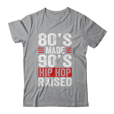 80's Made 90's Hip Hop Raised Shirt & Hoodie | siriusteestore