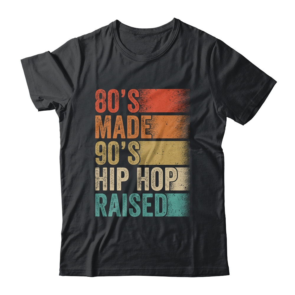 80's Made 90's Hip Hop Raised Funny Retro Vintage Shirt & Hoodie | siriusteestore
