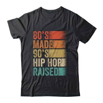 80's Made 90's Hip Hop Raised Funny Retro Vintage Shirt & Hoodie | siriusteestore