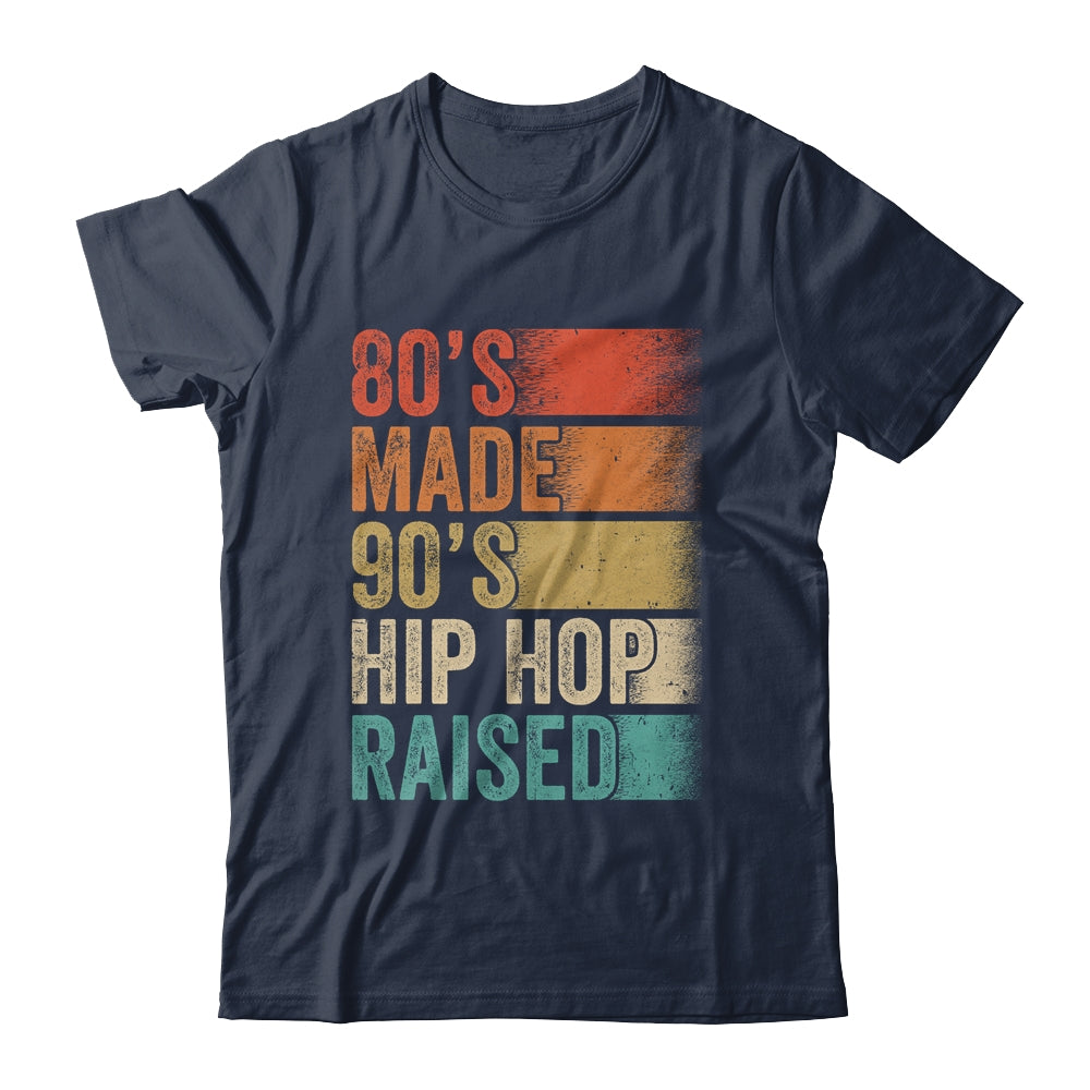 80's Made 90's Hip Hop Raised Funny Retro Vintage Shirt & Hoodie | siriusteestore