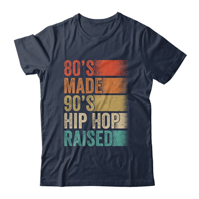 80's Made 90's Hip Hop Raised Funny Retro Vintage Shirt & Hoodie | siriusteestore