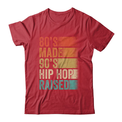 80's Made 90's Hip Hop Raised Funny Retro Vintage Shirt & Hoodie | siriusteestore