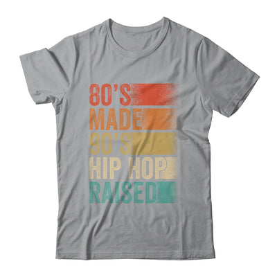 80's Made 90's Hip Hop Raised Funny Retro Vintage Shirt & Hoodie | siriusteestore