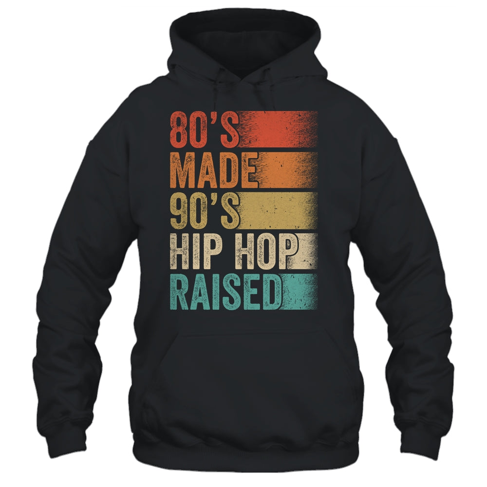 80's Made 90's Hip Hop Raised Funny Retro Vintage Shirt & Hoodie | siriusteestore