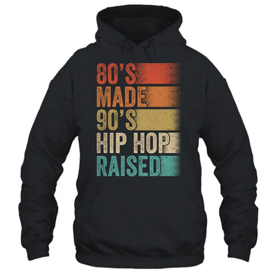 80's Made 90's Hip Hop Raised Funny Retro Vintage Shirt & Hoodie | siriusteestore